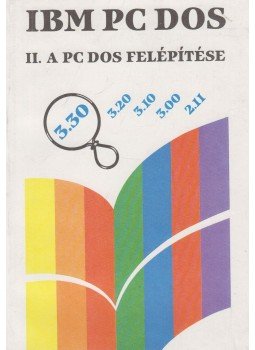Dr. Úry László, Szenes Katalin - A PC DOS felépítése Dr. Úry László, Szenes Katalin - A PC DOS felépítése, Budapest 1990 antikvár könyv