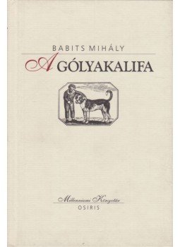 Babits Mihály - A gólyakalifa Babits Mihály - A gólyakalifa, Budapest 2000 antikvár könyv