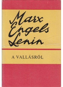 Lenin, Vlagyimir Iljics, Karl Marx, Friedrich Engels - A vallásról Lenin, Vlagyimir Iljics, Karl Marx, Friedrich Engels - A vallásról, Budapest 1975 antikvár könyv