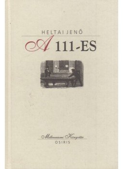 Heltai Jenő - A 111-es Heltai Jenő - A 111-es, Budapest 1999 antikvár könyv