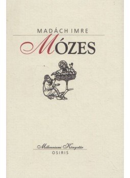 Madách Imre - Mózes Madách Imre - Mózes, Budapest 1999 antikvár könyv