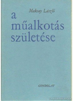 Maksay László - A műalkotás születése Maksay László - A műalkotás születése, Budapest 1966 antikvár könyv