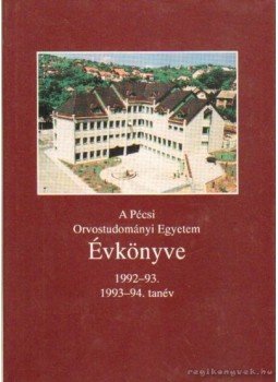 Dr. Antal Ernő (szerk), Benke József dr. - A Pécsi Orvostudományi Egyetem Évkönyve Dr. Antal Ernő (szerk), Benke József dr. - A Pécsi Orvostudományi Egyetem Évkönyve, Pécs 1994 antikvár könyv