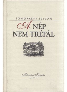 Tömörkény István - A nép nem tréfál Tömörkény István - A nép nem tréfál, Budapest 2000 antikvár könyv