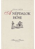 Jókai Mór - A népdalok hőse