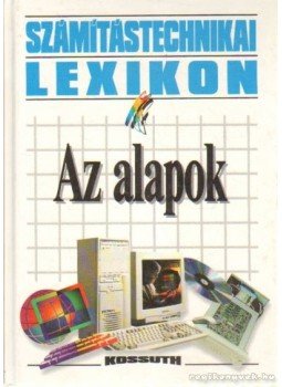 Horváth László, Pirkó József - Számítástechnikai lexikon Horváth László, Pirkó József - Számítástechnikai lexikon, 1996 antikvár könyv