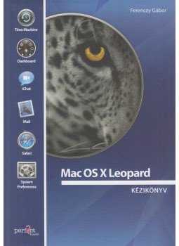 Ferenczy Gábor - Mac OS X Leopard kézikönyv Ferenczy Gábor - Mac OS X Leopard kézikönyv, Budapest 2008 antikvár könyv