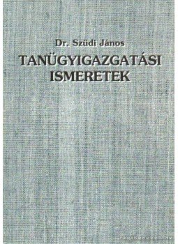 Szüdi János dr. - Tanügyigazgatási ismeretek Szüdi János dr. - Tanügyigazgatási ismeretek, 0 antikvár könyv