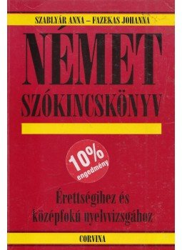 Szablyár Anna, Fazekas Johanna - Német szókincskönyv Szablyár Anna, Fazekas Johanna - Német szókincskönyv, Budapest 2005 antikvár könyv