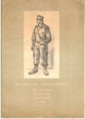 Martyn Ferenc,Fodor Attila,László István - Munkával - Fegyverrel