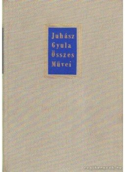 Péter László - Juhász Gyula Összes Művei 5. kötet Péter László - Juhász Gyula Összes Művei 5. kötet, Budapest 1968 antikvár könyv