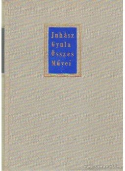 Péter László - Juhász Gyula Összes Művei 6. kötet Péter László - Juhász Gyula Összes Művei 6. kötet, Budapest 1969 antikvár könyv