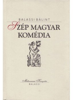 Balassi Bálint - Szép magyar komédia Balassi Bálint - Szép magyar komédia, Budapest 1999 antikvár könyv