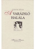 Csáth Géza - A varázsló halála