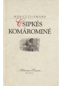 Móricz Zsigmond - Csipkés Komárominé Móricz Zsigmond - Csipkés Komárominé, Budapest 2000 antikvár könyv