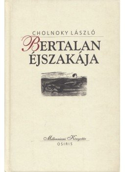 Cholnoky László - Bertalan éjszakája Cholnoky László - Bertalan éjszakája, Budapest 1999 antikvár könyv