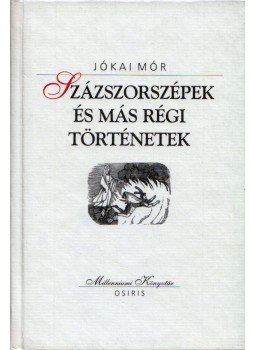 Jókai Mór - Százszorszépek és más régi történetek Jókai Mór - Százszorszépek és más régi történetek, Budapest 2000 antikvár könyv