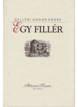 Gelléri Andor Endre - Egy fillér Gelléri Andor Endre - Egy fillér, Budapest 2000 antikvár könyv