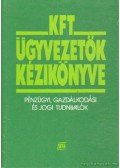 Flór Ferenc,Kövesi Ervin,Szilágyi Gyöngyi,Végvári Piroska - Kft. ügyvezetők kézikönyve