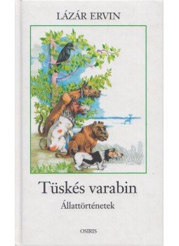 Lázár Ervin - Tüskés varabin Lázár Ervin - Tüskés varabin, Budapest 2006 antikvár könyv