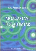 Dr. Ángyán Lajos - Mozgástani fogalomtár  (dedikált)