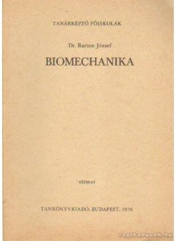 Barton József - Biomechanika Barton József - Biomechanika, Budapest 1976 antikvár könyv