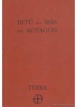 - Betű és írás az agyagon - Betű és írás az agyagon, Budapest 1997 antikvár könyv
