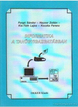 Forgó Sándor, Hauser Zoltán, Kis-Tóth Lajos, Koczka Ferenc - Informatika a tanügyigazgatásban Forgó Sándor, Hauser Zoltán, Kis-Tóth Lajos, Koczka Ferenc - Informatika a tanügyigazgatásban, 0 antikvár könyv