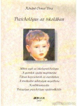 Kósáné Ormai Vera - Pszichológus az iskolában Kósáné Ormai Vera - Pszichológus az iskolában, Budapest 1999 antikvár könyv