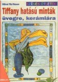 Pitz-Thissen, Hiltrud - Tiffany hatású minták üvegre, kerámiára