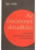 Ágh Attila - Az őstörténet aktualitása