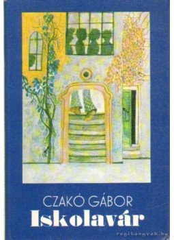 Czakó Gábor - Iskolavár Czakó Gábor - Iskolavár, Budapest 1976 antikvár könyv