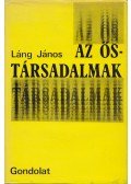 Láng János - Az őstársadalmak