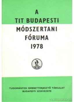 Kurcz György - A TIT budapesti módszertani fóruma 1978, Budapest 1978 antikvár könyv