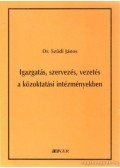 Szüdi János dr. - Igazgatás, szervezés, vezetés a közoktatási intézményekben