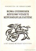 Pongrácz Éva,Várnagy Elemér dr. - Roma gyermekek képzővűvészeti képességfejlesztése