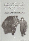 Göndöröcsné Bátai Rozi (szerk.),Szirtes Béla (szerk.),Szirtes Gábor - Nem szól már a klopacska...