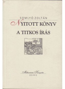 Somlyó Zoltán - Nyitott könyv / A titkos írás Somlyó Zoltán - Nyitott könyv / A titkos írás, Budapest 2000 antikvár könyv