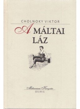 Cholnoky Viktor - A máltai láz Cholnoky Viktor - A máltai láz, Budapest 2000 antikvár könyv