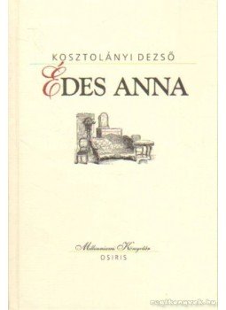 Kosztolányi Dezső - Édes Anna Kosztolányi Dezső - Édes Anna, Budapest 2000 antikvár könyv