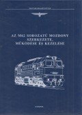 Mezei István - Az M62 sorozatú mozdony szerkezete, működése és kezelése
