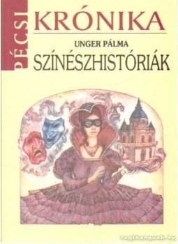 Unger Pálma - Színészhistóriák (dedikált) Unger Pálma - Színészhistóriák (dedikált), Pécs 2006 antikvár könyv