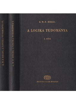 Hegel, Georg Wilhelm Friedrich - A logika tudománya I-II. Hegel, Georg Wilhelm Friedrich - A logika tudománya I-II., Budapest 1979 antikvár könyv