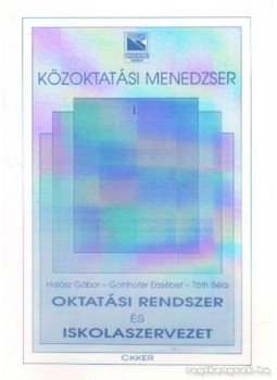 Tóth Béla, Halász Gábor, Golnhofer Erzsébet - Oktatási rendszer és iskolaszervezet Tóth Béla, Halász Gábor, Golnhofer Erzsébet - Oktatási rendszer és iskolaszervezet, 0 antikvár könyv