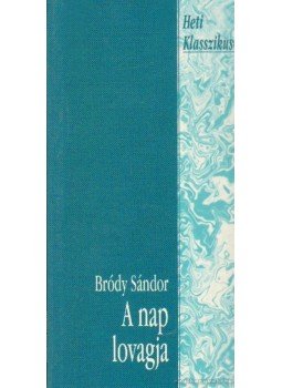 Bródy Sándor - A nap lovagja Bródy Sándor - A nap lovagja, Budapest 1993 antikvár könyv