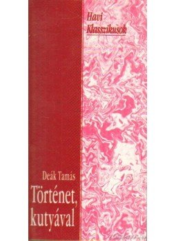 Deák Tamás - Történet, kutyával Deák Tamás - Történet, kutyával, Budapest 1993 antikvár könyv