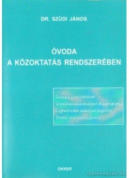 Szüdi János dr. - Óvoda a közoktatás rendszerében Szüdi János dr. - Óvoda a közoktatás rendszerében, 0 antikvár könyv
