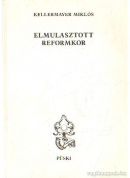 Kellermayer Miklós - Elmulasztott refomkor (dedikált) Kellermayer Miklós - Elmulasztott refomkor (dedikált), Budapest 1995 antikvár könyv