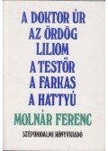 Molnár Ferenc - A doktor úr / Az ördög / Liliom / A testőr / A farkas / A hattyú