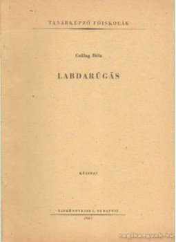 Csillag Béla - Labdarúgás Csillag Béla - Labdarúgás, Budapest 1967 antikvár könyv